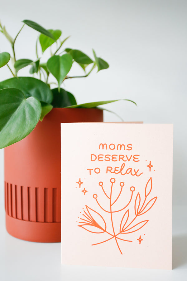 Moms Deserve To Relax Card
